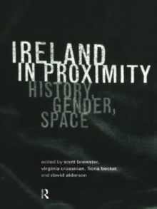 Ireland in Proximity : History, Gender and Space