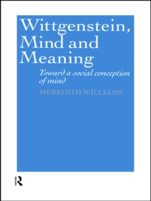 Wittgenstein, Mind and Meaning : Towards a Social Conception of Mind