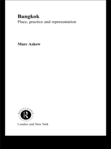 Bangkok : Place, Practice and Representation