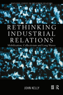 Rethinking Industrial Relations : Mobilisation, Collectivism and Long Waves