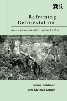 Reframing Deforestation : Global Analyses and Local Realities: Studies in West Africa