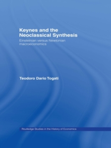 Keynes and the Neoclassical Synthesis : Einsteinian versus Newtonian Macroeconomics