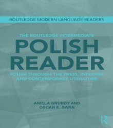 The Routledge Intermediate Polish Reader : Polish through the press, internet and contemporary literature