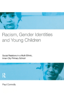 Racism, Gender Identities and Young Children : Social Relations in a Multi-Ethnic, Inner City Primary School