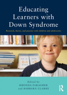 Educating Learners with Down Syndrome : Research, theory, and practice with children and adolescents