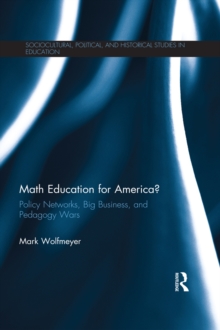 Math Education for America? : Policy Networks, Big Business, and Pedagogy Wars