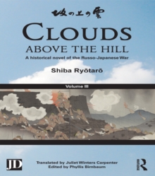 Clouds above the Hill : A Historical Novel of the Russo-Japanese War, Volume 3