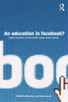 An Education in Facebook? : Higher Education and the World's Largest Social Network