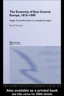 The Economy of East Central Europe, 1815-1989 : Stages of Transformation in a Peripheral Region