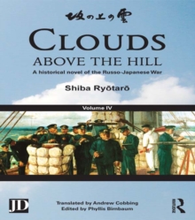 Clouds above the Hill : A Historical Novel of the Russo-Japanese War, Volume 4