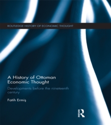 A History of Ottoman Economic Thought : Developments Before the Nineteenth Century