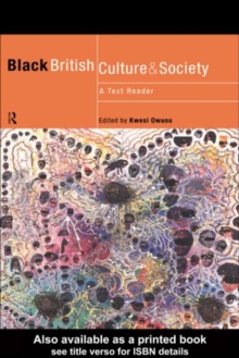 Black British Culture and Society : A Text Reader