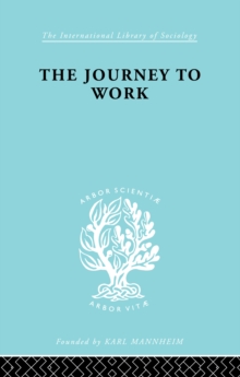 The Journey to Work : Its Significance for Industrial and Community Life