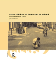 Asian Children at Home and at School : An Ethnographic Study