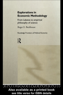 Explorations in Economic Methodology : From Lakatos to Empirical Philosophy of Science