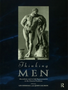 Thinking Men : Masculinity and its Self-Representation in the Classical Tradition