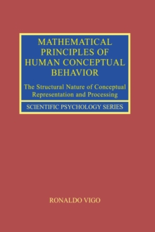 Mathematical Principles of Human Conceptual Behavior : The Structural Nature of Conceptual Representation and Processing