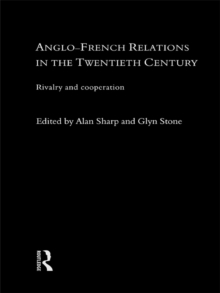 Anglo-French Relations in the Twentieth Century : Rivalry and Cooperation