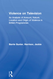 Violence on Television : An Analysis of Amount, Nature, Location and Origin of Violence in British Programmes