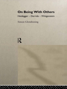 On Being With Others : Heidegger, Wittgenstein, Derrida