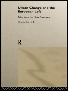 Urban Change and the European Left : Tales from the New Barcelona