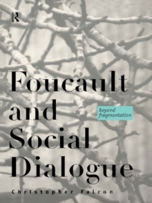 Foucault and Social Dialogue : Beyond Fragmentation