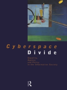 Cyberspace Divide : Equality, Agency and Policy in the Information Society