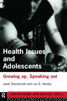 Health Issues and Adolescents : Growing Up, Speaking Out