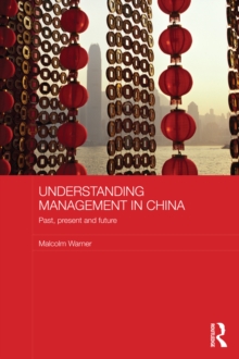 Understanding Management in China : Past, present and future