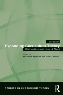 Expanding Curriculum Theory : Dis/positions and Lines of Flight