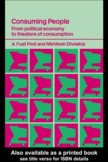 Consuming People : From Political Economy to Theatres of Consumption