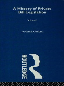 A History of Private Bill Legislation : (Vol 1 of 2 Vols)