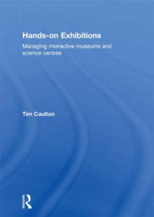 Hands-On Exhibitions : Managing Interactive Museums and Science Centres