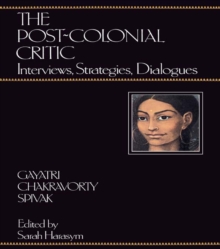 The Post-Colonial Critic : Interviews, Strategies, Dialogues