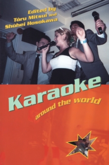 Karaoke Around the World : Global Technology, Local Singing