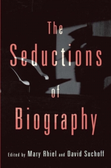 The Seductions of Biography