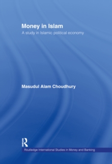 Money in Islam : A Study in Islamic Political Economy