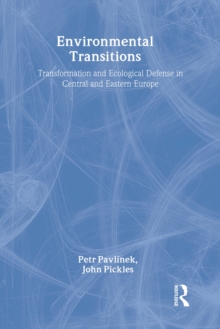 Environmental Transitions : Transformation and Ecological Defense in Central and Eastern Europe