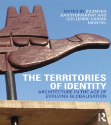 The Territories of Identity : Architecture in the Age of Evolving Globalization