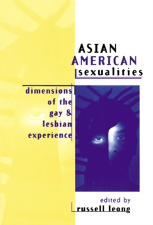 Asian American Sexualities : Dimensions of the Gay and Lesbian Experience