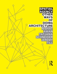 Spatial Agency: Other Ways of Doing Architecture