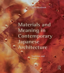 Materials and Meaning in Contemporary Japanese Architecture : Tradition and Today