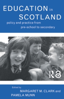 Education in Scotland : Policy and Practice from Pre-School to Secondary