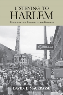 Listening to Harlem : Gentrification, Community, and Business