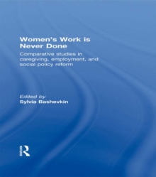 Women's Work is Never Done : Comparative Studies in Care-Giving, Employment, and Social Policy Reform