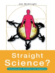 Straight Science? Homosexuality, Evolution and Adaptation