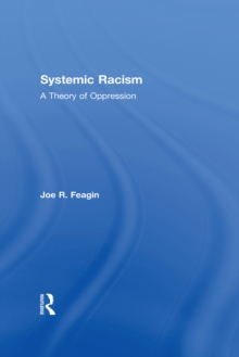 Systemic Racism : A Theory of Oppression