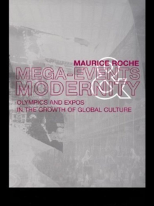 Megaevents and Modernity : Olympics and Expos in the Growth of Global Culture