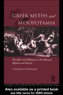 Greek Myths and Mesopotamia : Parallels and Influence in the Homeric Hymns and Hesiod