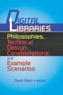 Digital Libraries : Philosophies, Technical Design Considerations, and Example Scenarios